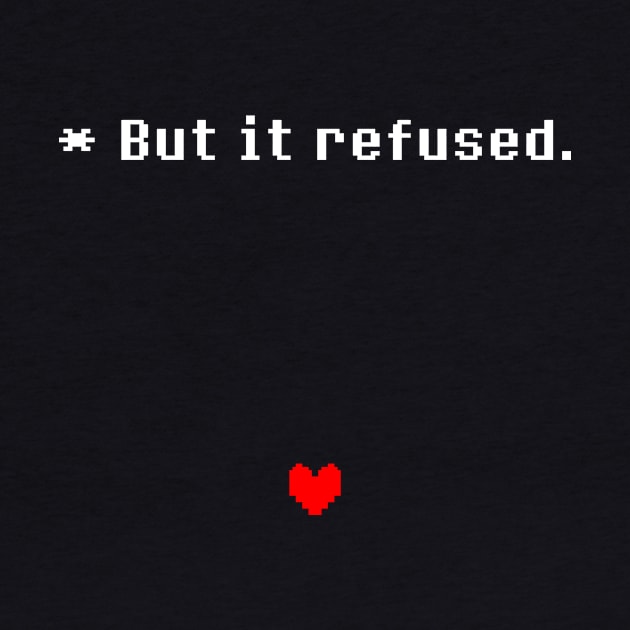 Undertale - But it refused by ThriveOnChaos